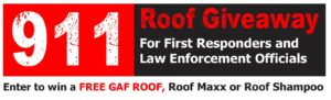 911 Roof Giveaway for First Responders and Law Enforcement Officials - Enter to win a FREE GAF ROOF, Roof Maxx or Roof Shampoo