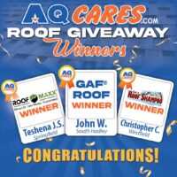 AQCares.com Roof Giveaway Winners: RoofMaxx Winner Teshena J.S. Of Springfield; RoofShampoo Winner Christopher C. Of Westfield; GAF Roof Winner John W. Of South Hadley