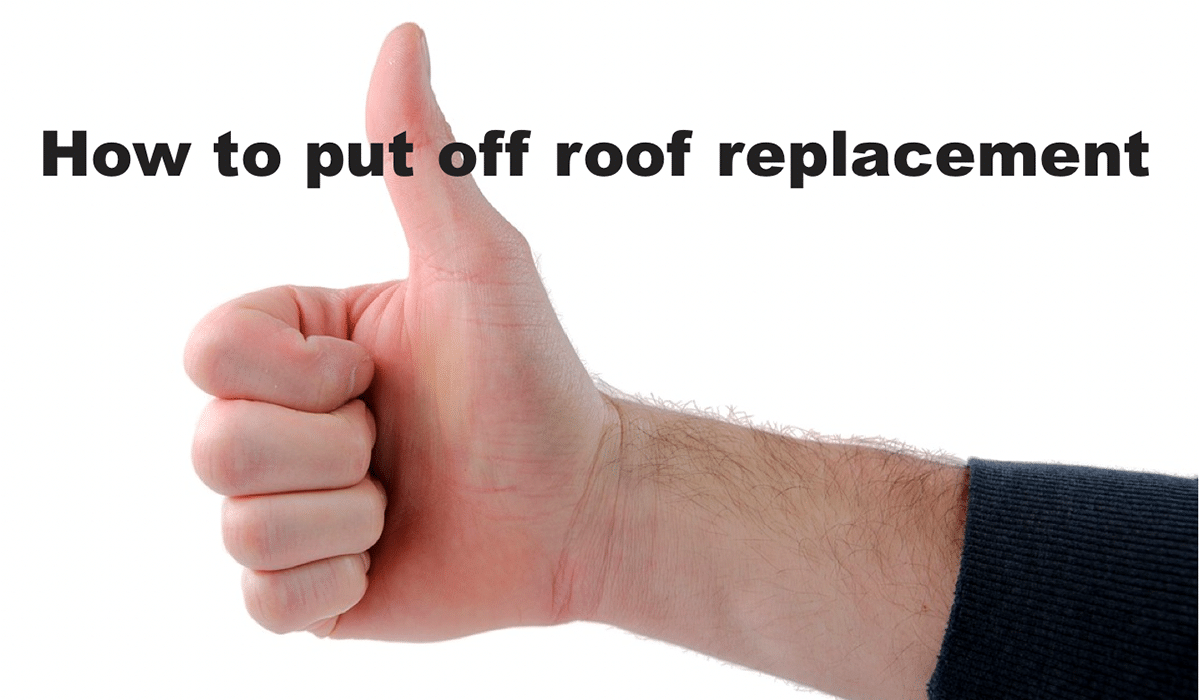 How to Put Off Roof Replacement